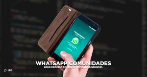 Comunidades do Whatsapp - Ferramenta poderosa para negócios